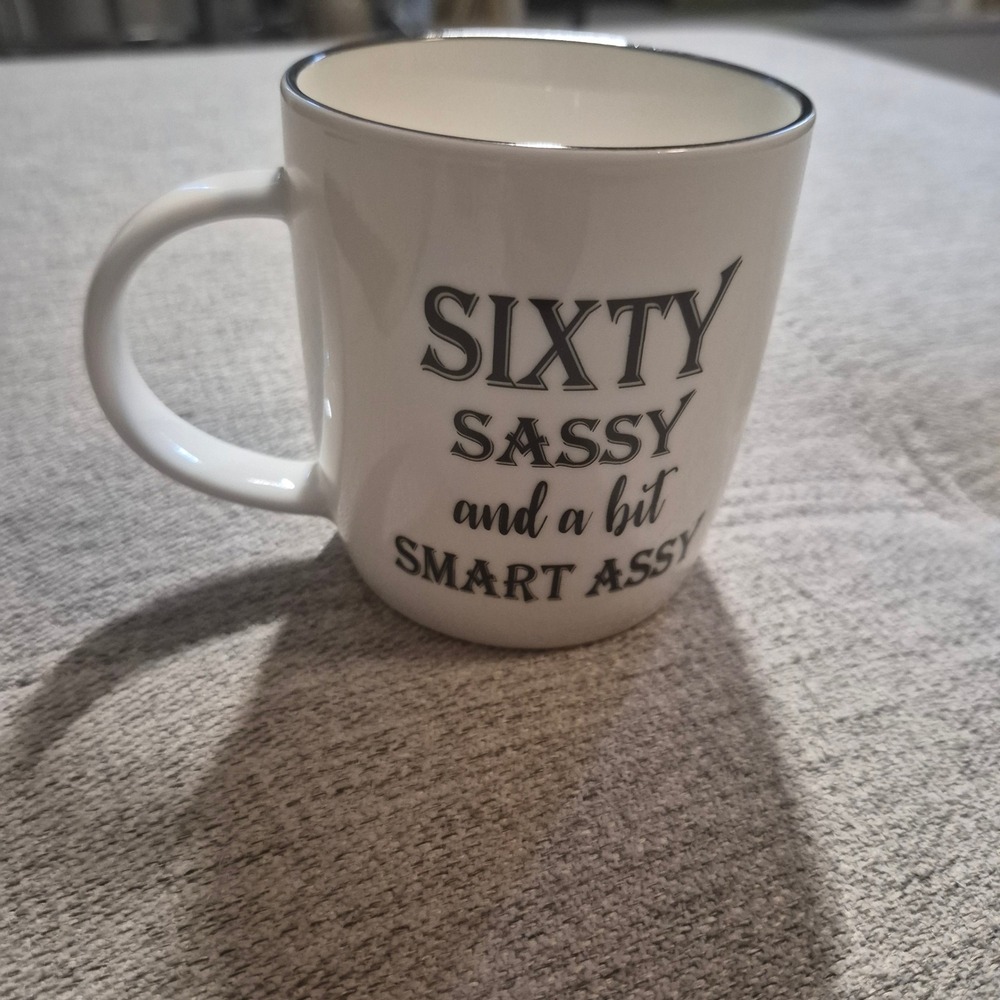 Sixty Sassy and a bit Smart Assy 60th Birthday Coffee Mug White Ceramic Cup